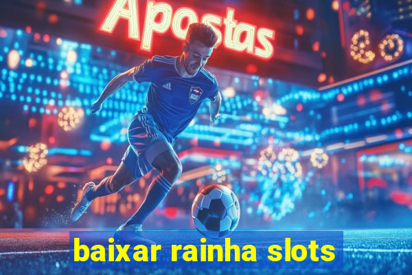 baixar rainha slots